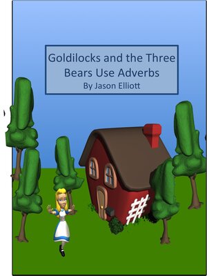 cover image of Goldilocks and the Three Bears Use Adverbs